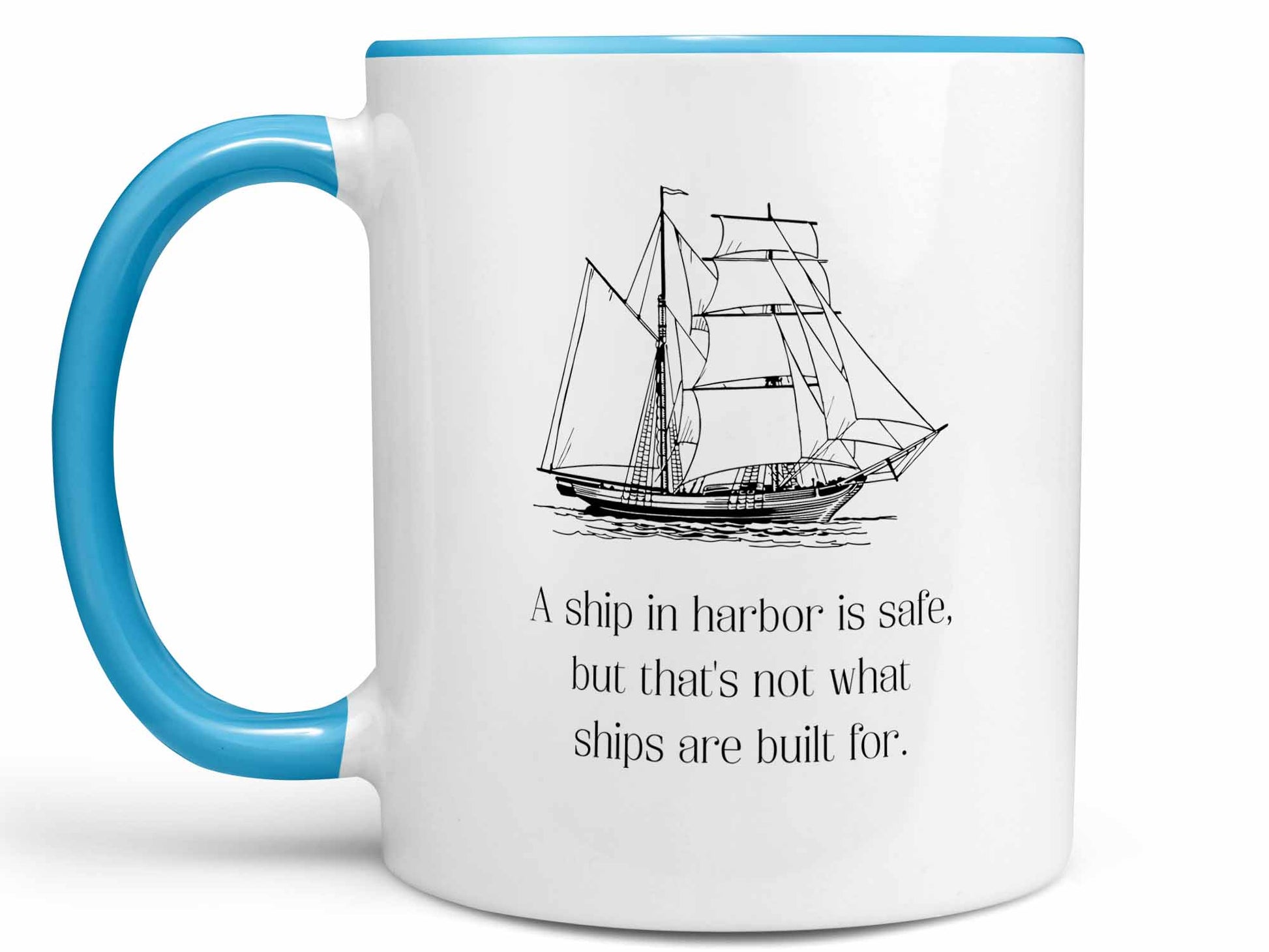 A Ship in Harbor is Safe Coffee Mug