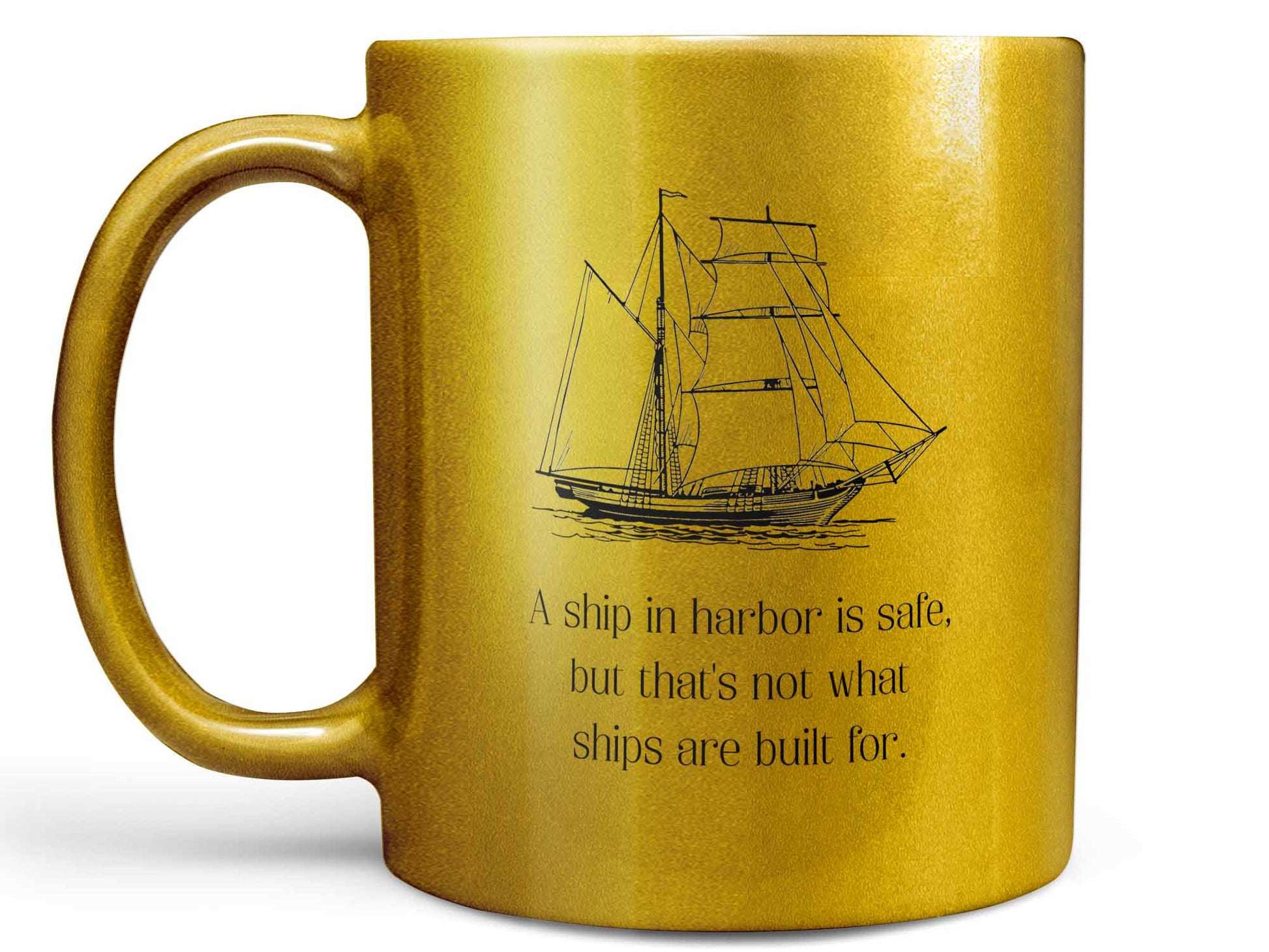 A Ship in Harbor is Safe Coffee Mug