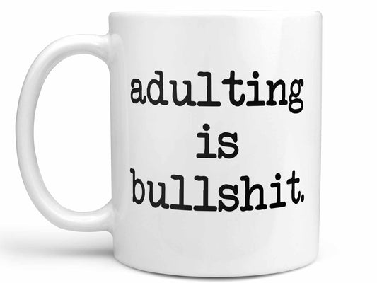 Adulting is Bullshit Coffee Mug