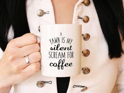 A Yawn is My Silent Scream Coffee Mug